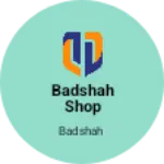 Business logo of Badshah shop