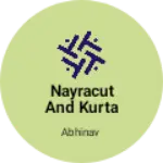 Business logo of Nayracut and kurta pilazo etc