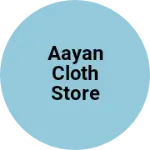 Business logo of Aayan cloth store