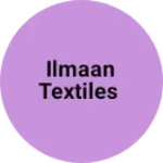 Business logo of Ilmaan Textiles