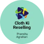 Business logo of Cloth ki reselling