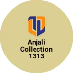 Business logo of Anjali collection 1313