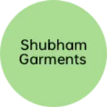 Business logo of SHUBHAM GARMENTS