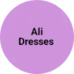 Business logo of Ali dresses