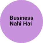 Business logo of Business nahi hai