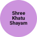 Business logo of Shree khatu shayam collection