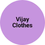 Business logo of Vijay clothes