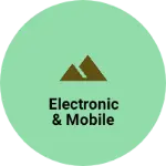 Business logo of Electronic & Mobile