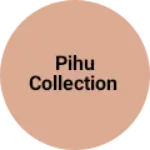 Business logo of Pihu collection