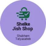 Business logo of Shelke jish shop