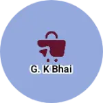 Business logo of G. K Bhai
