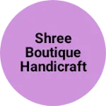 Business logo of Shree Boutique Handicrafts