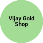 Business logo of Vijay Gold Shop