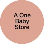 Business logo of A One Baby Store