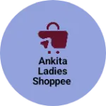 Business logo of Ankita ladies shoppee