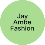 Business logo of Jay ambe fashion house