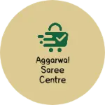 Business logo of Aggarwal saree centre