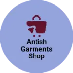 Business logo of Antish garments shop