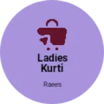 Business logo of Ladies kurti