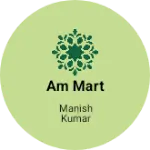 Business logo of AM MART