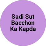 Business logo of Sadi sut bacchon ka kapda