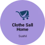 Business logo of Clothe sall home