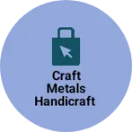 Business logo of Craft Metals Handicraft