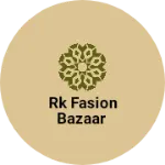 Business logo of Rk fasion bazaar