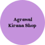 Business logo of Agrawal Kirana Shop
