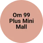 Business logo of Om 99 plus mini mall based out of Patna