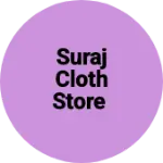 Business logo of Suraj cloth store