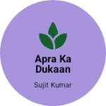 Business logo of Apra ka dukaan
