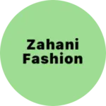 Business logo of Zahani Fashion