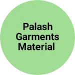 Business logo of Palash Garments Material