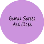 Business logo of Bawaa sarees and cloth