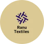 Business logo of Ranu Textiles
