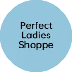Business logo of Perfect ladies shoppe