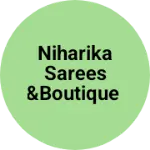 Business logo of Niharika sarees &boutique