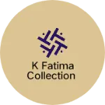 Business logo of K fatima collection