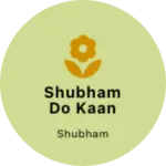 Business logo of Shubham do kaan