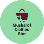 Business logo of Musharof clothes stor