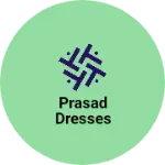 Business logo of Prasad Dresses