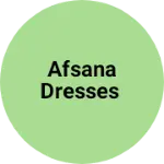 Business logo of Afsana dresses