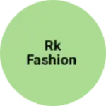 Business logo of Rk fashion