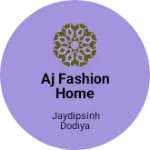 Business logo of Aj fashion home