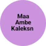 Business logo of Maa Ambe kaleksn