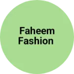 Business logo of Faheem Fashion