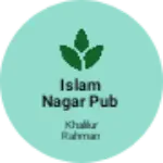 Business logo of Islam Nagar Pub Chandmari Khelmati Lakhimpur