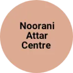 Business logo of Noorani Attar Centre