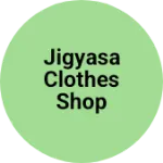 Business logo of Jigyasa clothes shop